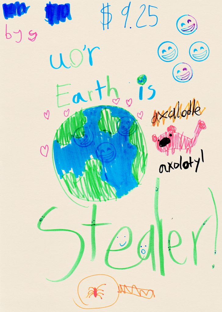 Child's drawing of the earth, an axolotyl, and a spider under a magnifying glass, plus the words, "Your earth is stealer!"