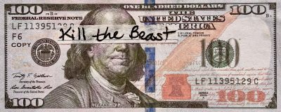 Found-object collage featuring a fake $100 bill with a handwritten note glued over Benjamin Franklin’s eyes that reads, “Kill the Beast.”