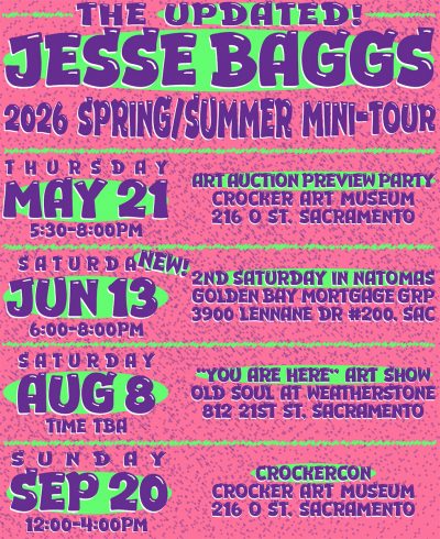 Flyer in the style of the late 80s / early 90s featuring a pink background spattered randomly with tiny purple squares and triangles. The text is a darker purple, uses the font “Gwenchana” by Syaf Rizal, and is separated by scribbled green lines. Green circles also highlight aspects of the text, which reads, “The Jesse Baggs 2026 Spring / Summer Mini-Tour. Sunday, May 21, 5:30-8:00PM: Art Auction Preview Party; Crocker Art Museum; 216 O St, Sacramento. New! Saturday, Jun 13, 6:00-8:00pm: 2nd Saturday in Natomas; Gold Bay Mortgage Grp; 3900 Lennane Dr #200, Sac. Saturday, Aug 8, Time TBA: ‘You Are Here’ Art Show; Old Soul at Weatherstone; 812 21st St, Sacramento. Sunday, Sep 20, 10:00am-5:00pm: CrockerCon; Crocker Art Museum; 216 O St, Sacramento.”