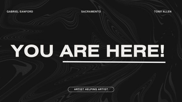 Website banner featuring white, all-caps, sans-serif text on a black background, the black textured with barely-perceptible, dark-gray lines of distorted wood grain. Small, all-caps text at the top of the image reads, “GABRIEL SANFORD” (on the left), “SACRAMENTO” (in the center), and “TONY ALLEN” (on the right). Large text in the middle states, “YOU ARE HERE,” with “ARE HERE” underlined. Small text on the bottom surrounded by a rectangle with rounded sides reads, “ARTIST HELPING ARTIST.”